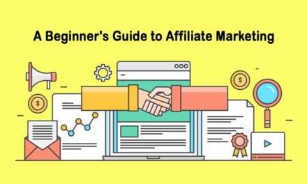 Affiliate Marketing: A Beginner’s Guide to Affiliate Marketing