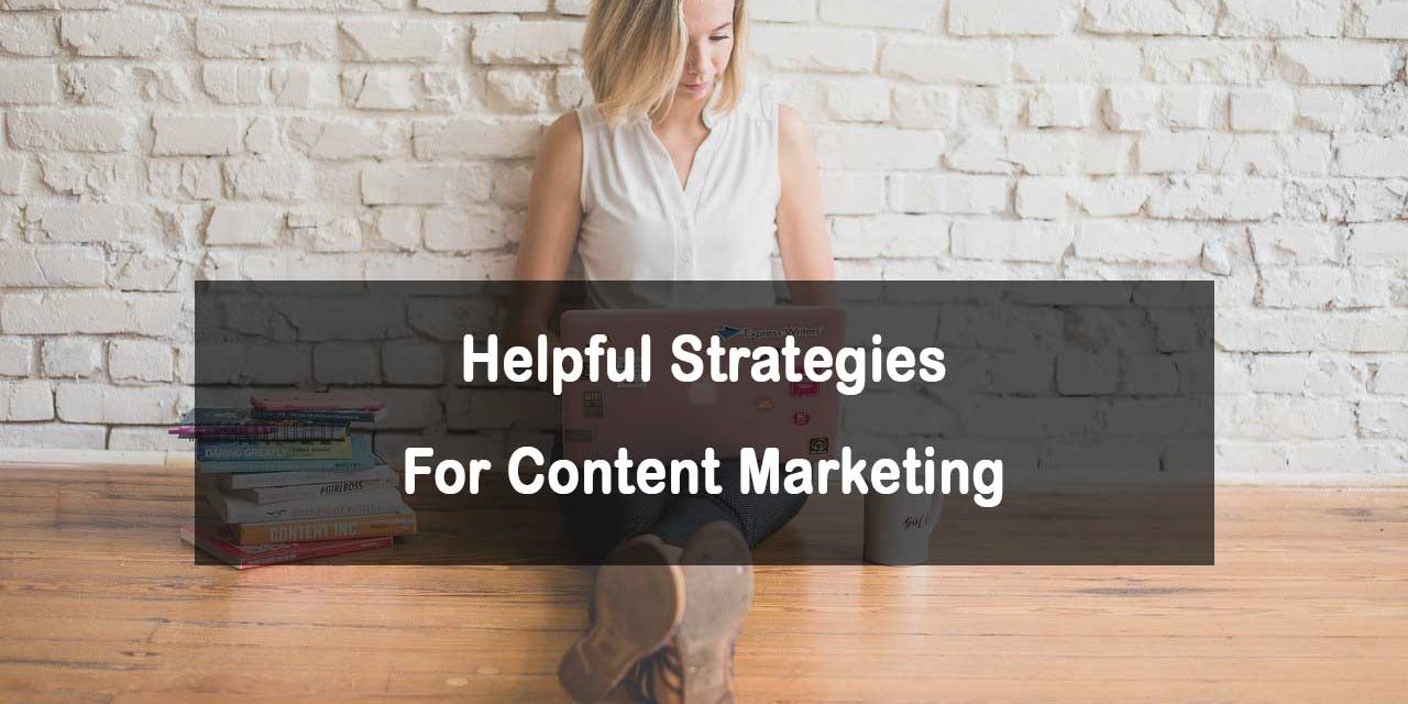 Helpful Strategies For Content Marketing Success