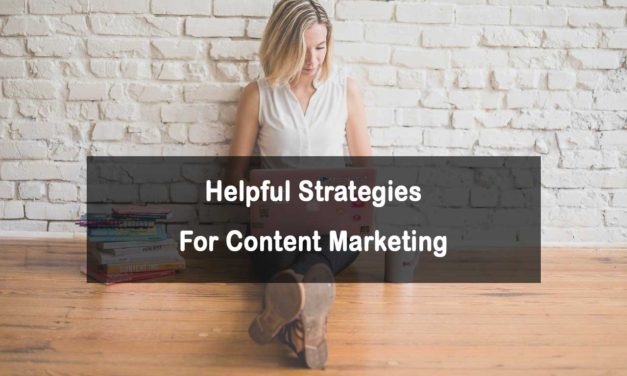 Helpful Strategies For Content Marketing Success