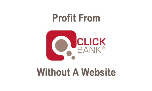Profit From Clickbank Step By Step – With Or Without A Website – 2021