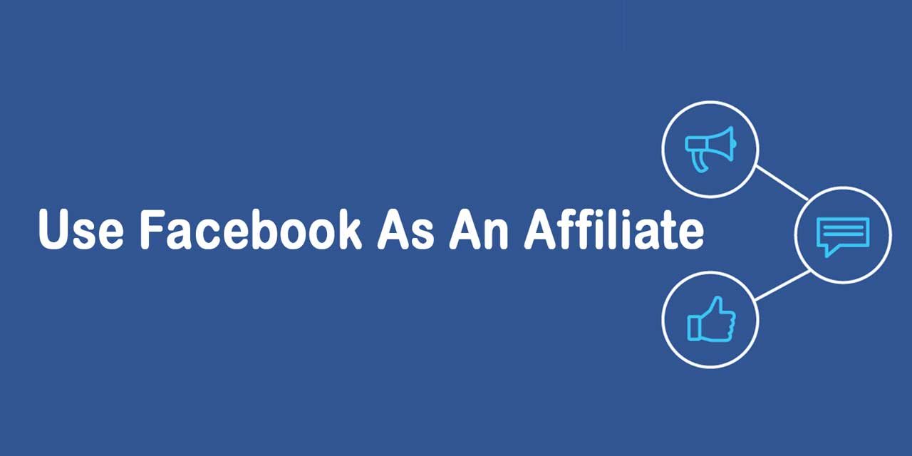 Facebook As An Affiliate: How To Get Started?